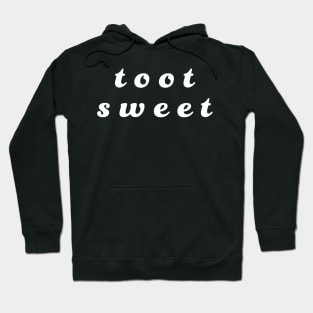 toot sweet Hoodie